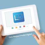 Cara Menjual Produk Digital 