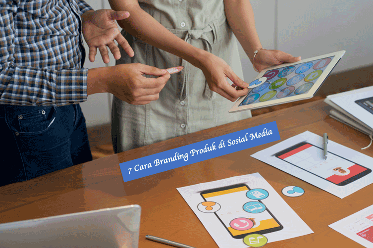 Cara Branding Produk di Sosial Media