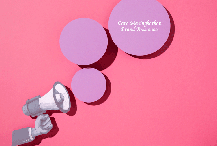 Cara Meningkatkan Brand Awareness