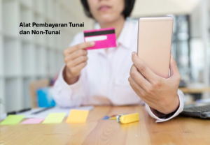 Alat Pembayaran Tunai dan Non-Tunai