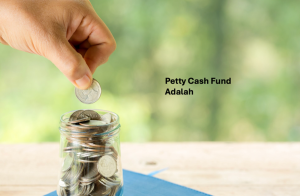 Petty Cash Fund Adalah