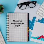7 Laporan Keuangan Apa Saja