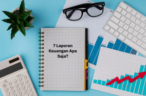 7 Laporan Keuangan Apa Saja